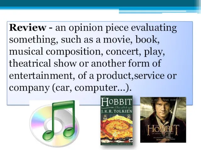 Review - an opinion piece evaluating something, such as a