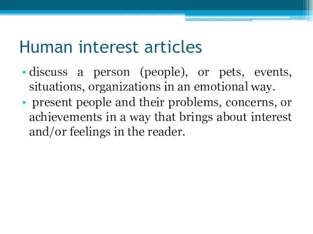 Human interest articles discuss a person (people), or pets, events,