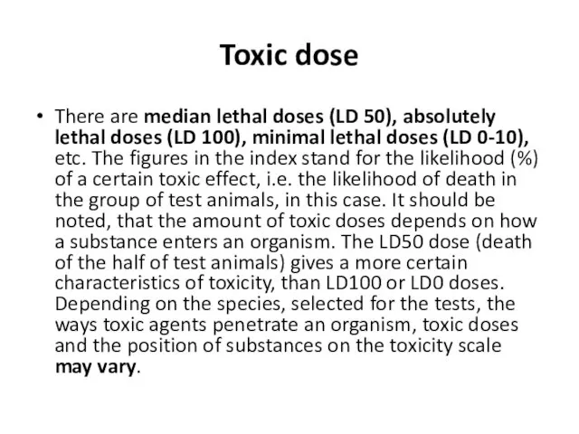 Toxic dose There are median lethal doses (LD 50), absolutely