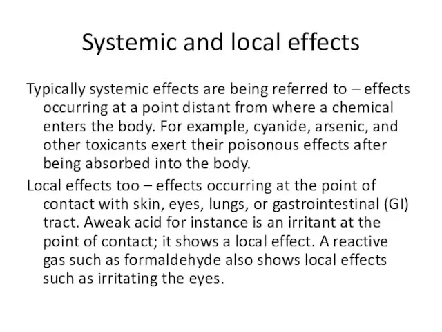 Systemic and local effects Typically systemic effects are being referred