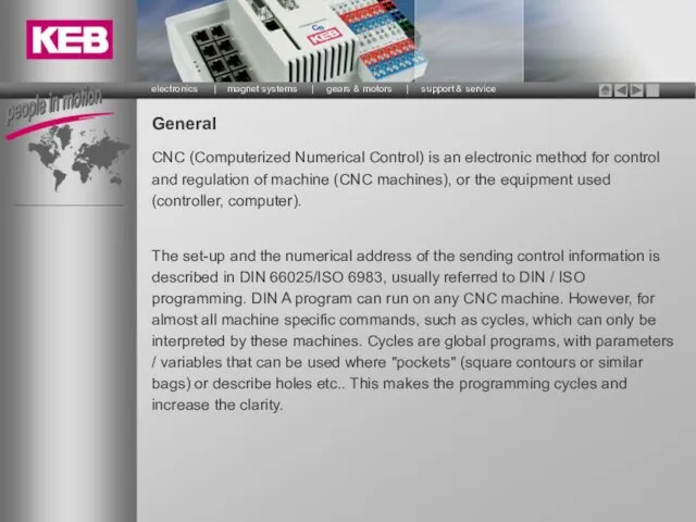 General CNC (Computerized Numerical Control) is an electronic method for