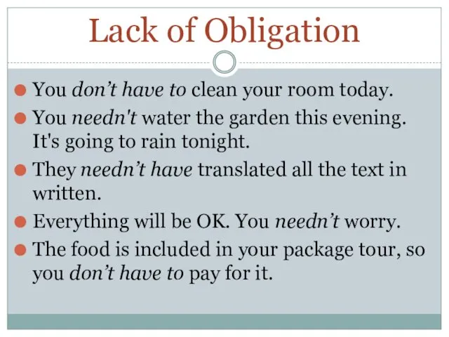 Lack of Obligation You don’t have to clean your room