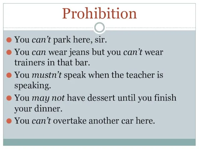 Prohibition You can’t park here, sir. You can wear jeans