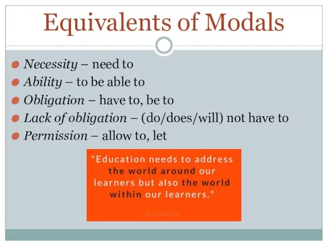 Equivalents of Modals Necessity – need to Ability – to