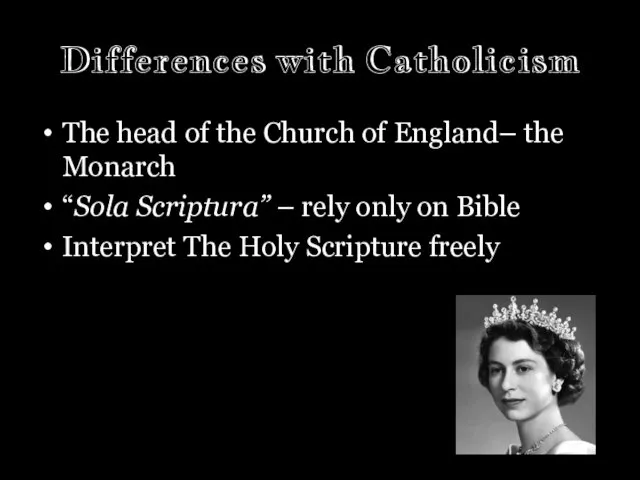 Differences with Catholicism The head of the Church of England–