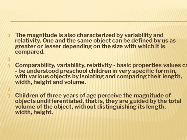 The magnitude is also characterized by variability and relativity. One