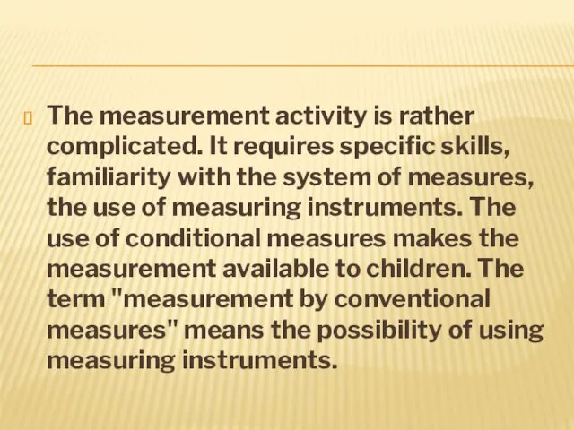 The measurement activity is rather complicated. It requires specific skills,