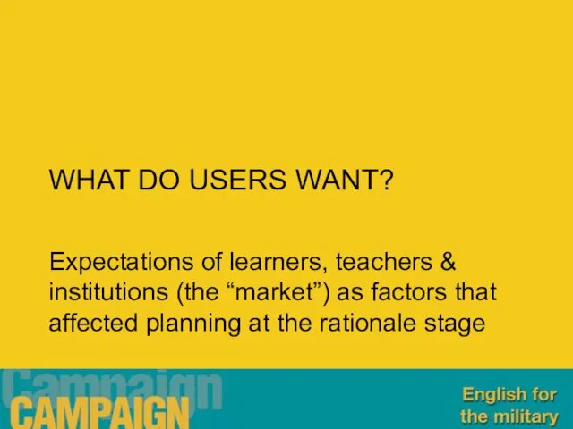 WHAT DO USERS WANT? Expectations of learners, teachers & institutions