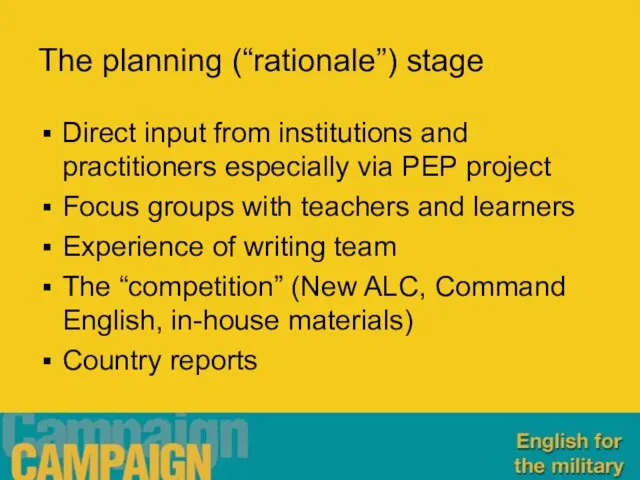 The planning (“rationale”) stage Direct input from institutions and practitioners