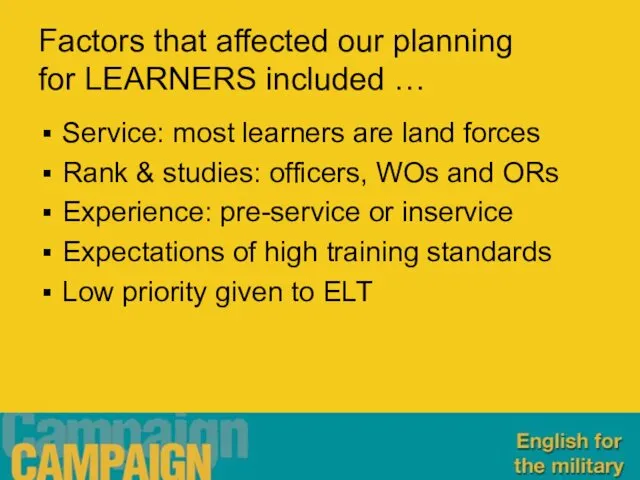 Factors that affected our planning for LEARNERS included … Service: