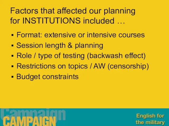 Factors that affected our planning for INSTITUTIONS included … Format: