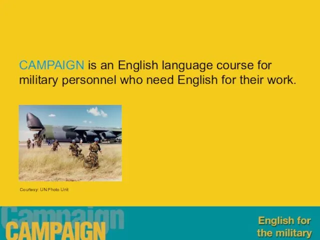 CAMPAIGN is an English language course for military personnel who