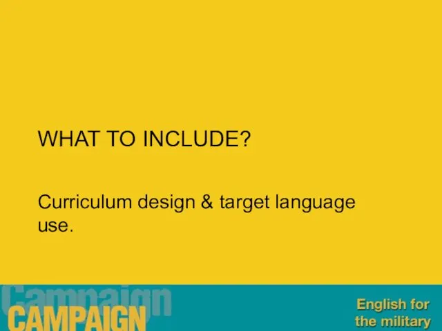 WHAT TO INCLUDE? Curriculum design & target language use.