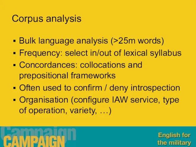 Corpus analysis Bulk language analysis (>25m words) Frequency: select in/out