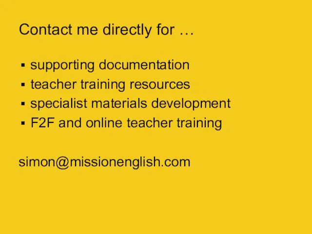 Contact me directly for … supporting documentation teacher training resources