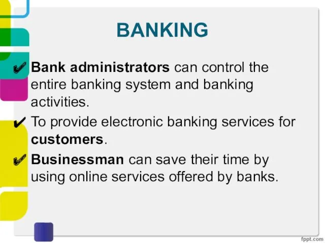 BANKING Bank administrators can control the entire banking system and