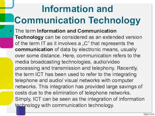 Information and Communication Technology The term Information and Communication Technology can be considered