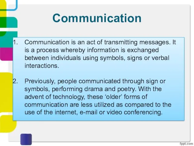Communication Communication is an act of transmitting messages. It is