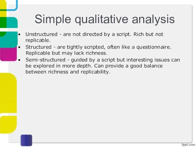 Simple qualitative analysis Unstructured - are not directed by a