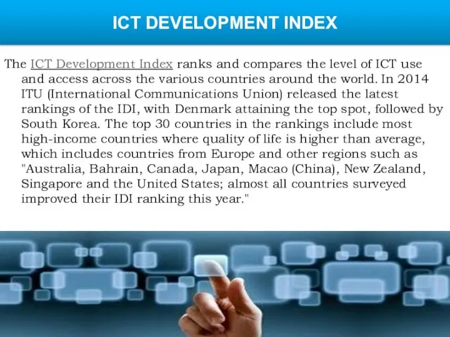 ICT DEVELOPMENT INDEX The ICT Development Index ranks and compares the level of