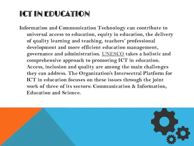 ICT IN EDUCATION Information and Communication Technology can contribute to universal access to