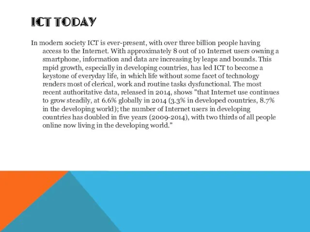 ICT TODAY In modern society ICT is ever-present, with over three billion people