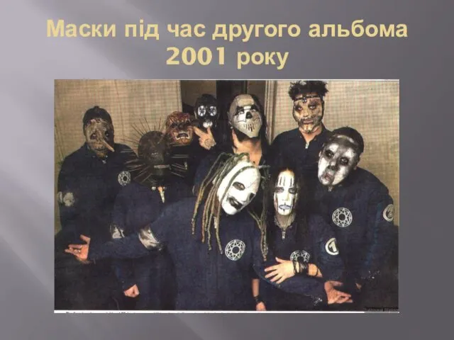 Маски під час другого альбома 2001 року