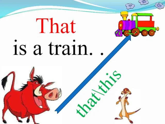 is a train. . that\this That