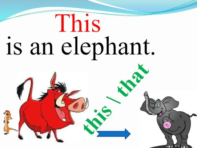 is an elephant. this \ that This