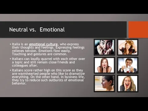 Neutral vs. Emotional Italia is an emotional culture, who express their thoughts and