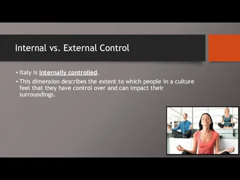 Internal vs. External Control Italy is internally controlled. This dimension describes the extent