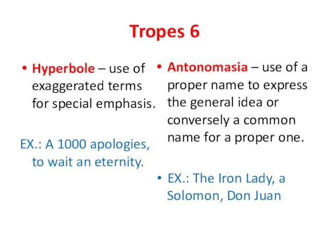 Tropes 6 Hyperbole – use of exaggerated terms for special