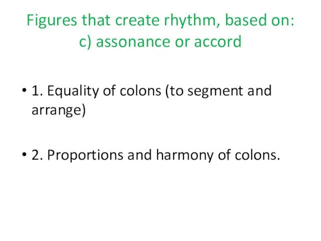 Figures that create rhythm, based on: c) assonance or accord