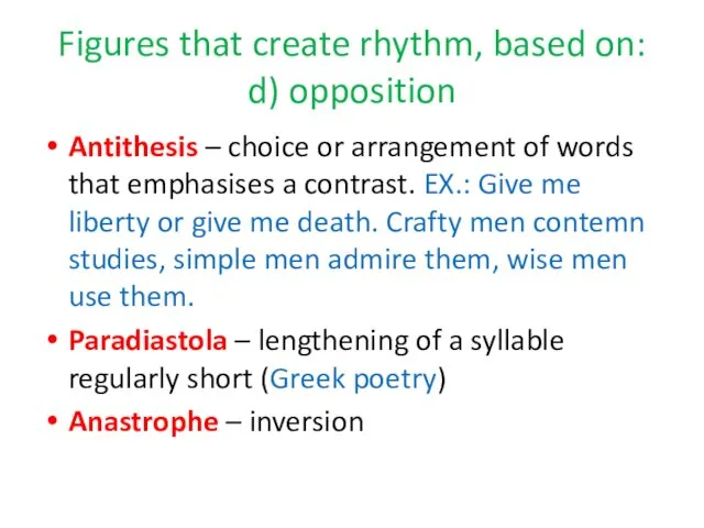 Figures that create rhythm, based on: d) opposition Antithesis –