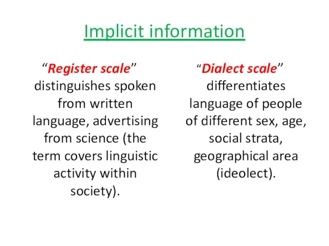 Implicit information “Register scale” distinguishes spoken from written language, advertising