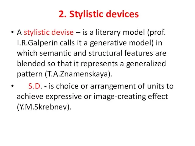 2. Stylistic devices A stylistic devise – is a literary