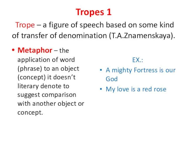 Tropes 1 Trope – a figure of speech based on