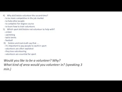 Why did Debbie volunteer the second time? - to be