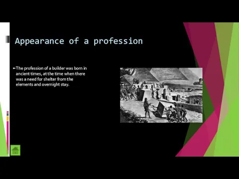 Appearance of a profession The profession of a builder was