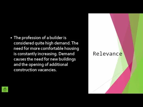 Relevance The profession of a builder is considered quite high