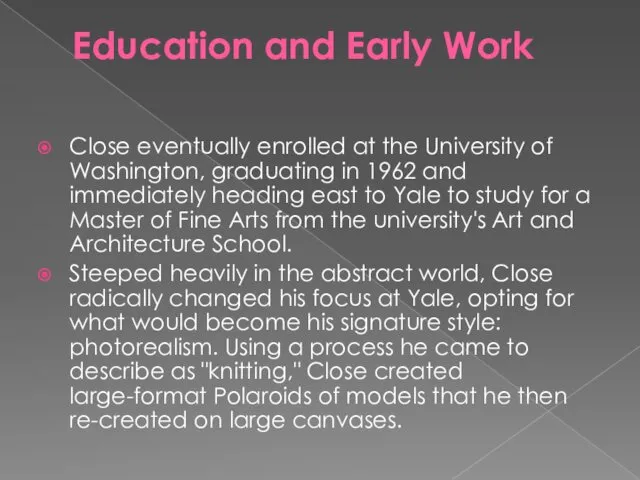 Education and Early Work Close eventually enrolled at the University