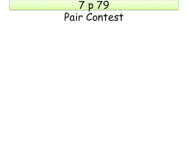 7 p 79 Pair Contest