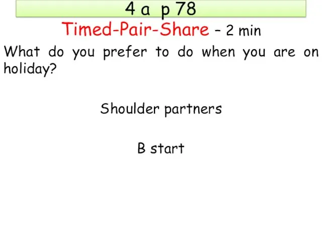 4 a p 78 Timed-Pair-Share – 2 min What do