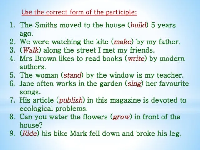 Use the correct form of the participle: The Smiths moved