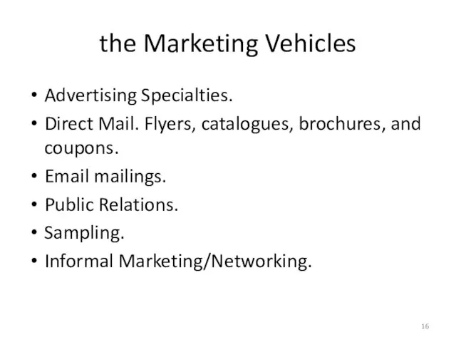 the Marketing Vehicles Advertising Specialties. Direct Mail. Flyers, catalogues, brochures,