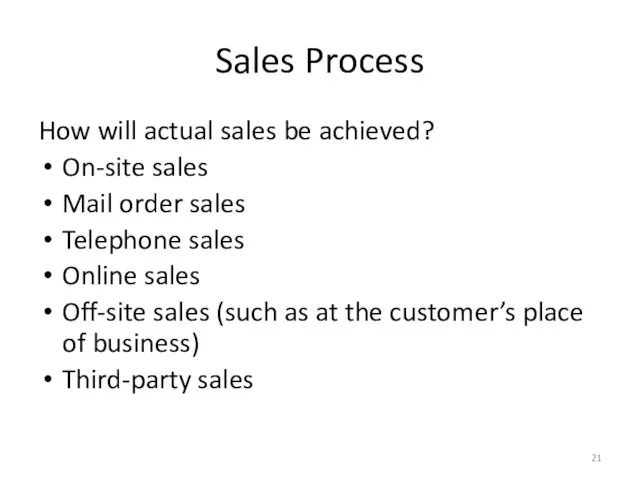 Sales Process How will actual sales be achieved? On-site sales