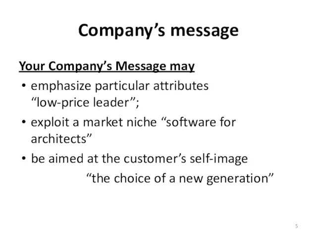 Company’s message Your Company’s Message may emphasize particular attributes “low-price