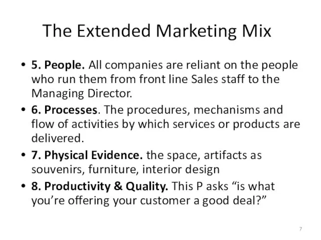 The Extended Marketing Mix 5. People. All companies are reliant