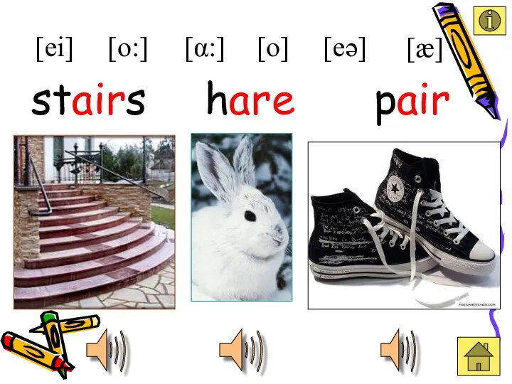 hare [ei] [æ] [eə] [α:] [o:] pair stairs [o]