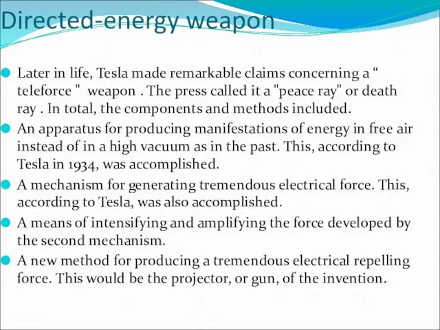 Directed-energy weapon Later in life, Tesla made remarkable claims concerning